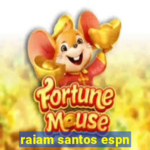 raiam santos espn